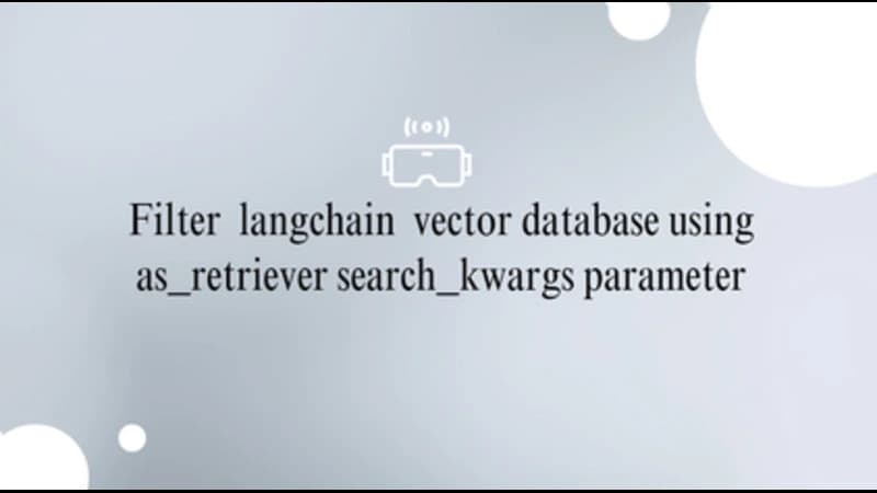 [Solved] Filter langchain vector database using as_retriever search_kwargs parameter