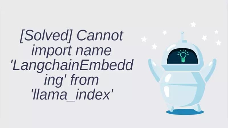 [Solved] Cannot import name 'LangchainEmbedding' from 'llama_index'